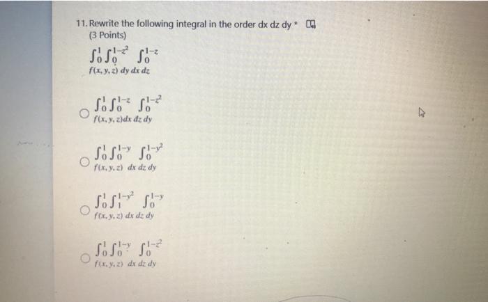 11 Rewrite The Following Integral In The Order Dx Dz Dy 3 Points S S 862 F X Y Z Dy Dx Dt Sos S F X Y Z Dx 1