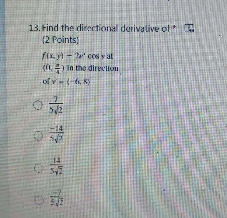 13 Find The Directional Derivative Of Cl 2 Points F X Y 2e Cos Y At 0 In The Direction Of V 6 8 Os 7 5 1