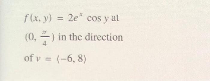 F X Y 2e Cos Y At 0 In The Direction Of V 6 8 4 O 6 Find The Directional Derivative Of Points F X Y 1