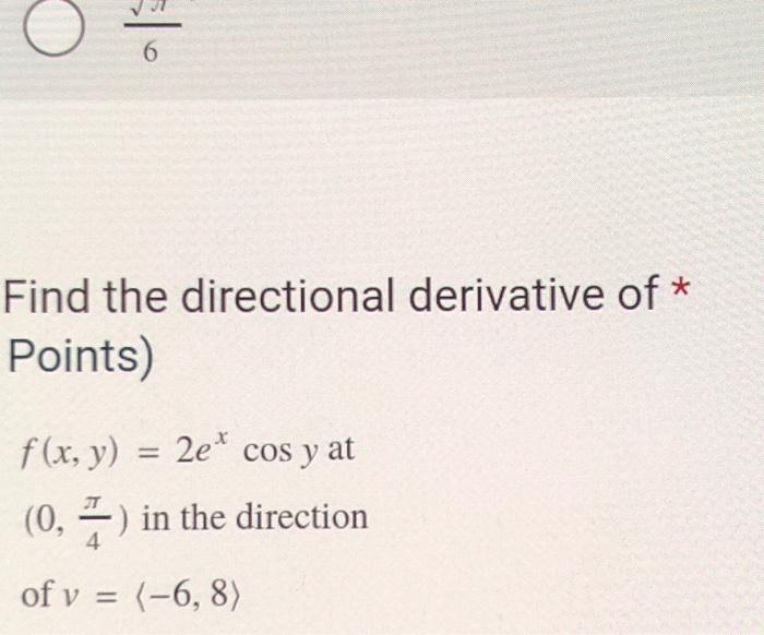 F X Y 2e Cos Y At 0 In The Direction Of V 6 8 4 O 6 Find The Directional Derivative Of Points F X Y 2