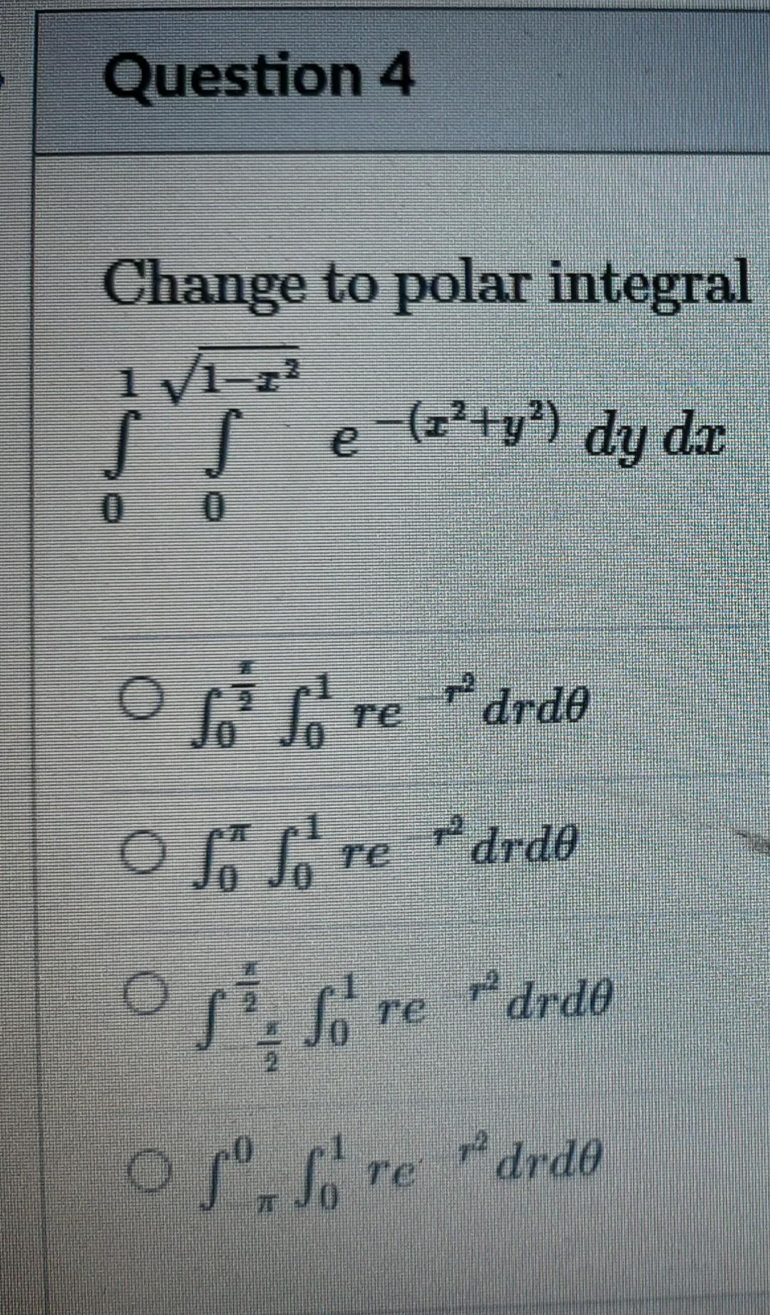 Question 4 Change To Polar Integral 11 22 S Se Z Y Dy Do Oso So Re Drde O S So Re Drde O Si Sore Drie Os Si Re Drdo 1