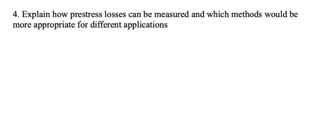 4 Explain How Prestress Losses Can Be Measured And Which Methods Would Be Appropriate For Different Applications More 1