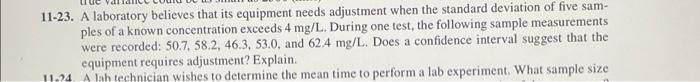 11 23 A Laboratory Believes That Its Equipment Needs Adjustment When The Standard Deviation Of Five Sam Ples Of A Know 1