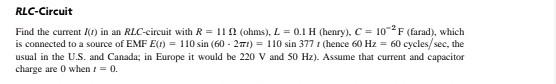 Rlc Circuit Find The Current I In An Rlc Circuit With R 110 Ohms L 0 1 H Henry C 10 F Farad Which Is Conn 1
