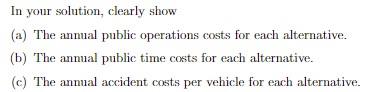 Problem 2 The State Of Washington Must Decide Among Three Highway Alternatives To Replace An Old Winding Road The Lengt 2