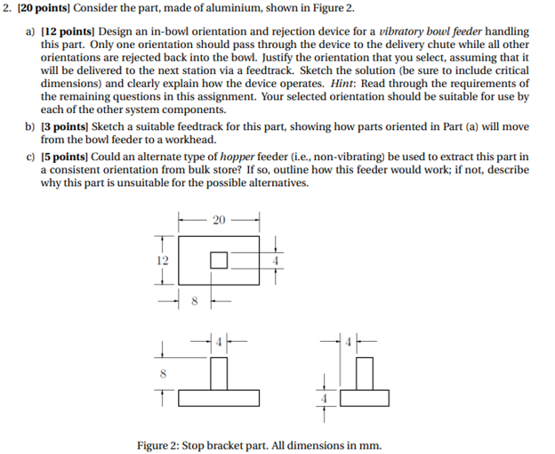 2 20 Points Consider The Part Made Of Aluminium Shown In Figure 2 A 12 Points Design An In Bowl Orientation And 1