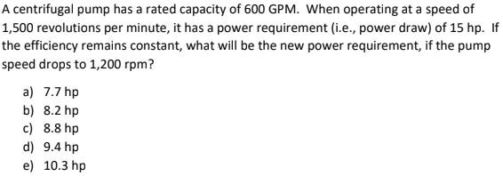 A Centrifugal Pump Has A Rated Capacity Of 600 Gpm When Operating At A Speed Of 1 500 Revolutions Per Minute It Has A 1