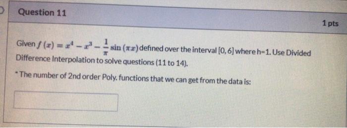 Question 11 1 Pts Given X Sin Defined Over The Interval 0 6 Where H 1 Use Divided Difference Inter 1