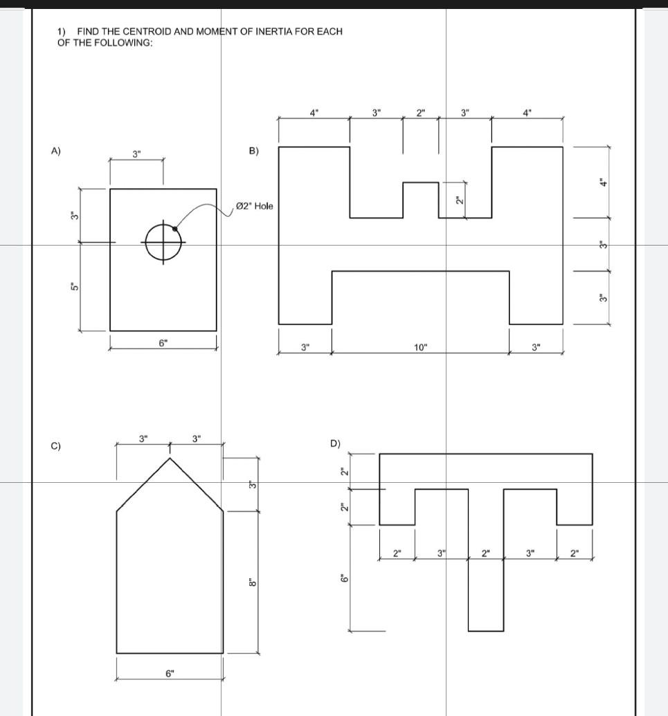 1 Find The Centroid And Moment Of Inertia For Each Of The Following 4 3 2 3 4 A 3 B 02 Hole In 0 6 3 10 3 1