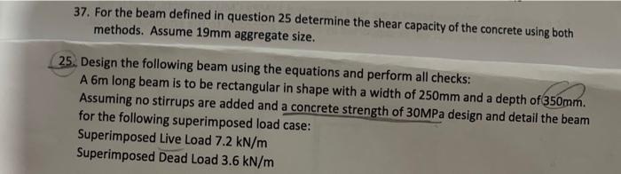 37 For The Beam Defined In Question 25 Determine The Shear Capacity Of The Concrete Using Both Methods Assume 19mm Agg 1