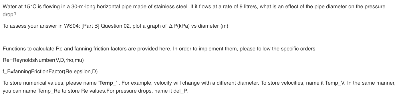 Water At 15 C Is Flowing In A 30 M Long Horizontal Pipe Made Of Stainless Steel If It Flows At A Rate Of 9 Litre S Wha 1