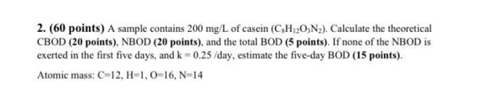 2 60 Points A Sample Contains 200 Mg L Of Casein C3h1203n2 Calculate The Theoretical Cbod 20 Points Nbod 20 Po 1