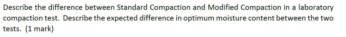 Describe The Difference Between Standard Compaction And Modified Compaction In A Laboratory Compaction Test Describe Th 1