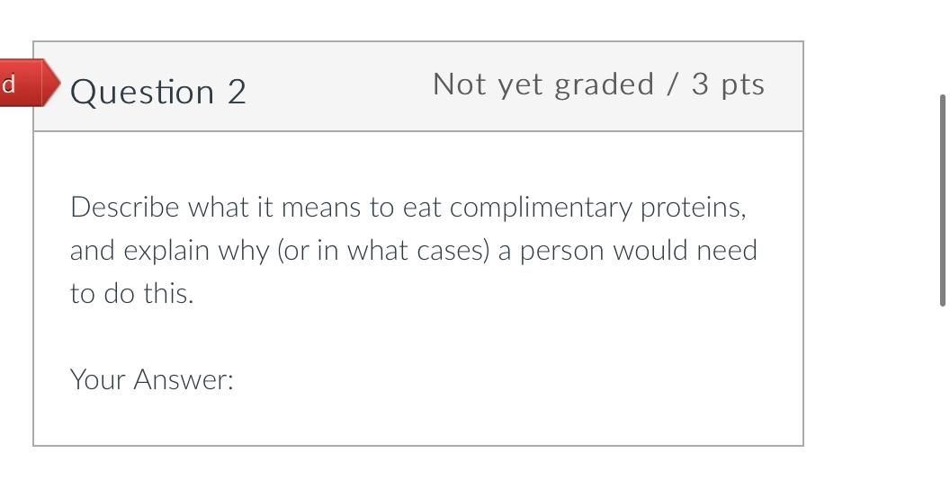 D Question 2 Not Yet Graded 3 Pts Describe What It Means To Eat Complimentary Proteins And Explain Why Or In What Ca 1