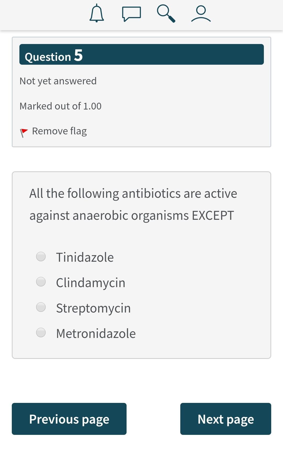 A O Question 5 Not Yet Answered Marked Out Of 1 00 Remove Flag All The Following Antibiotics Are Active Against Anaerobi 1