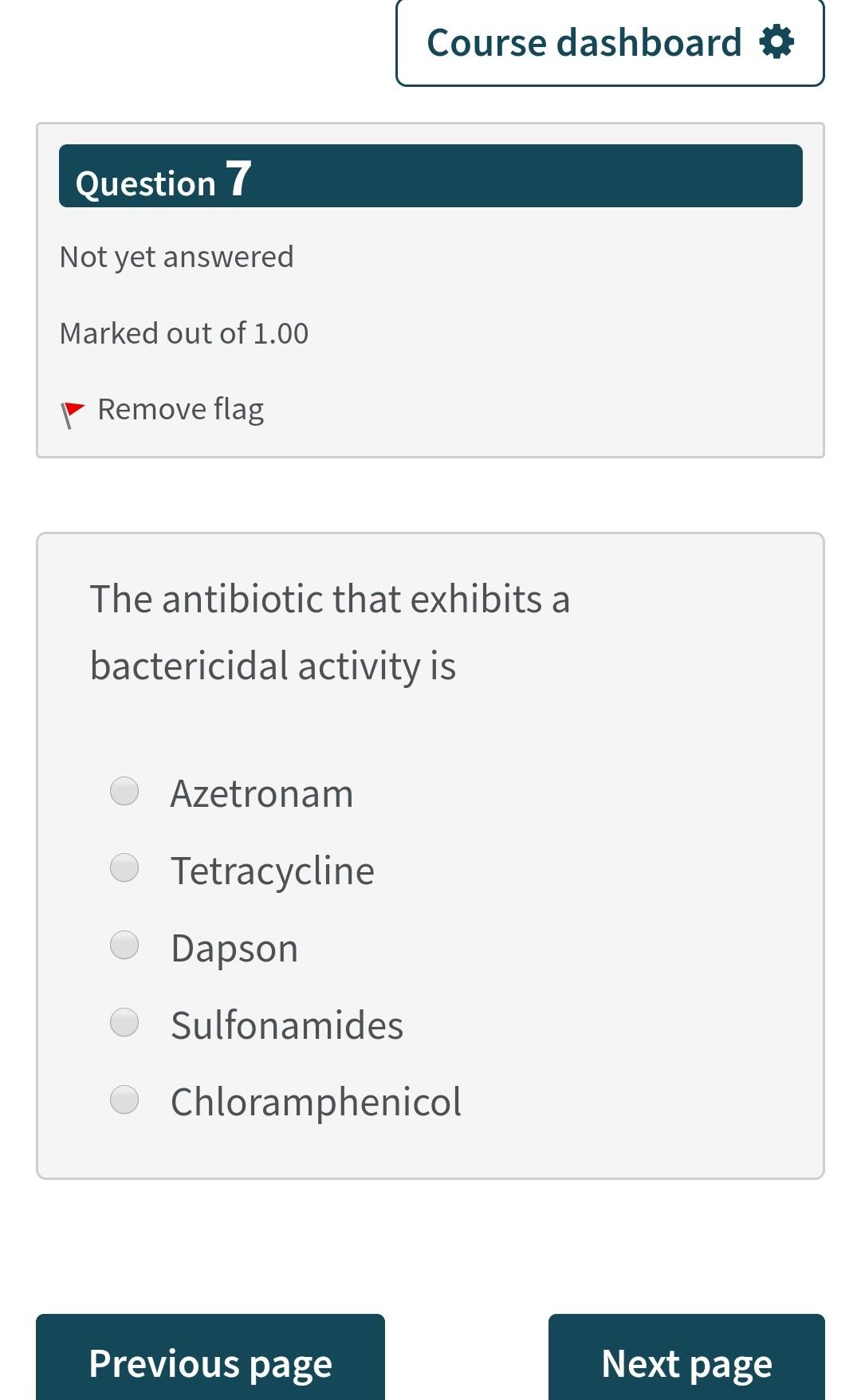 Course Dashboard Question 7 Not Yet Answered Marked Out Of 1 00 Remove Flag The Antibiotic That Exhibits A Bactericida 1