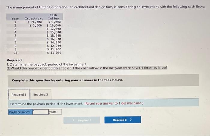 The Management Of Unter Corporation An Architectural Design Firm Is Considering An Investment With The Following Cash 1