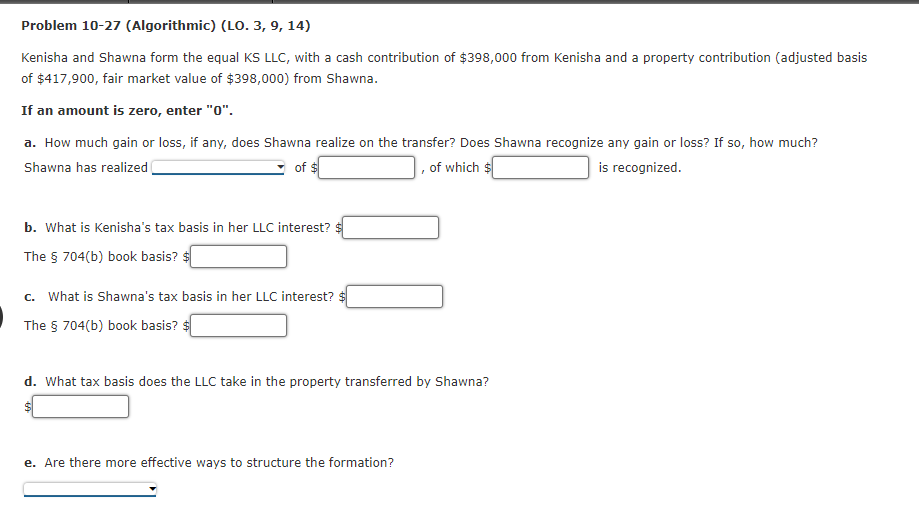 Problem 10 27 Algorithmic Lo 3 9 14 Kenisha And Shawna Form The Equal Ks Llc With A Cash Contribution Of 398 00 1