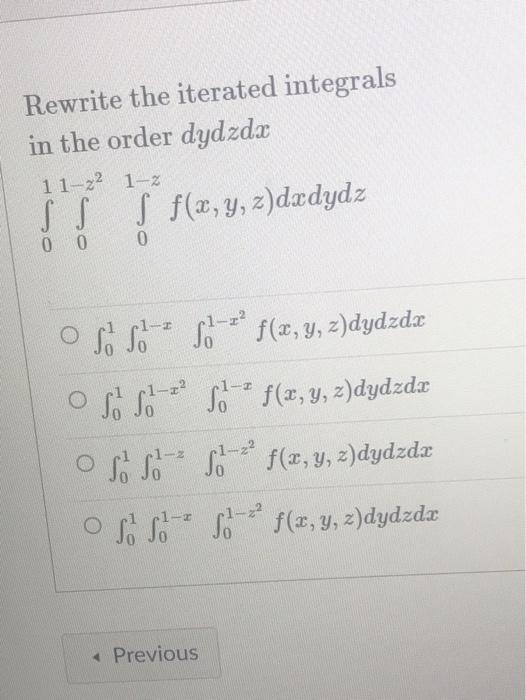 Rewrite The Iterated Integrals In The Order Dydzdx 11 22 1 2 S F X Y Z Dxdydz 0 0 0 O So So S F X Y Z Dydzda 1