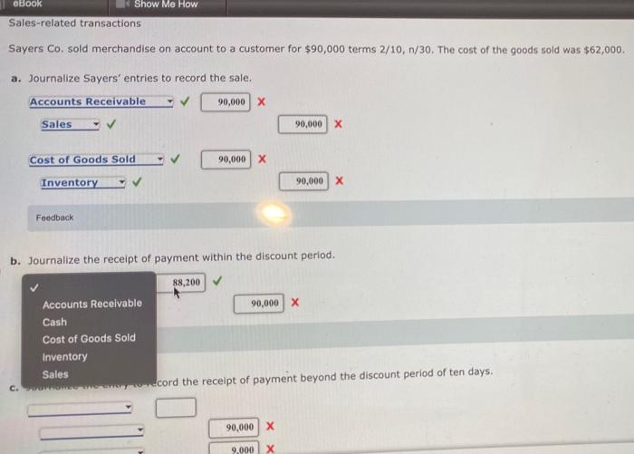 Sales Related Transactions Sayers Co Sold Merchandise On Account To A Customer For 90 000 Terms 2 10 N 30 The Cost Of 2