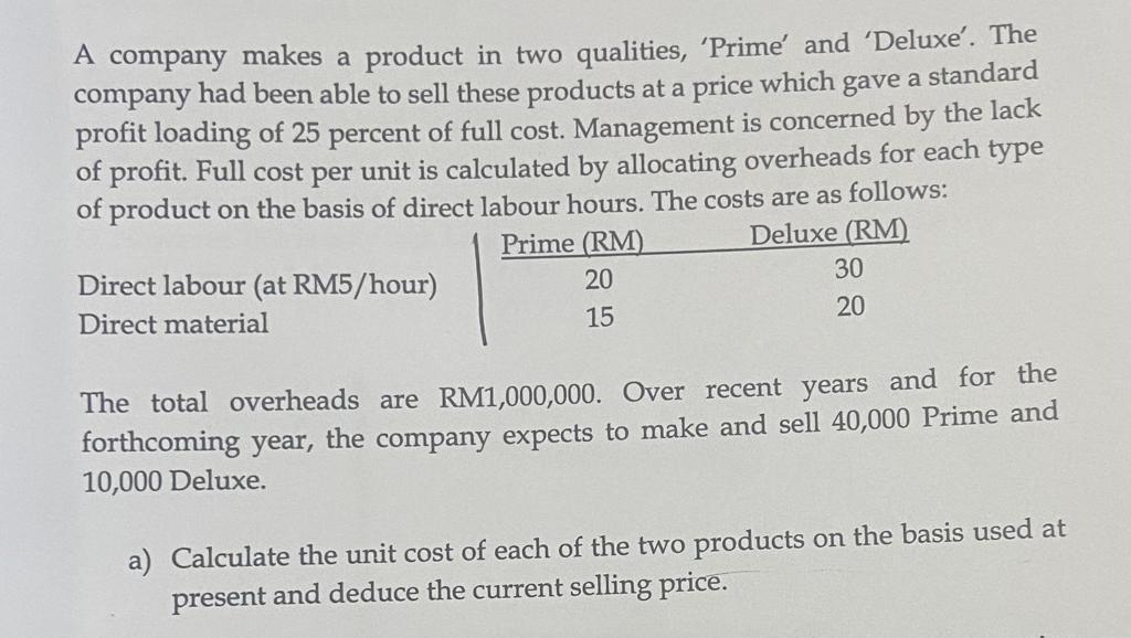 A Company Makes A Product In Two Qualities Prime And Deluxe The Company Had Been Able To Sell These Products At A 1
