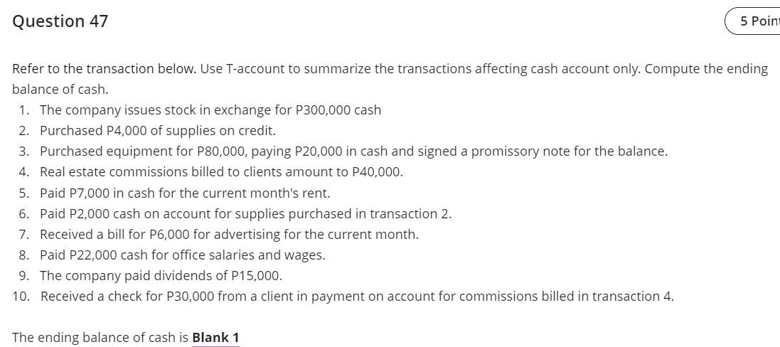 Question 47 5 Point Refer To The Transaction Below Use T Account To Summarize The Transactions Affecting Cash Account O 1