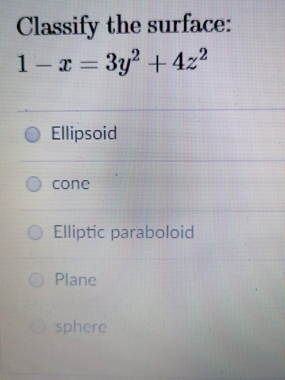Classify The Surface 1 X 3y2 422 0 Ellipsoid Elliptic Paraboloid Planc Sphere 1