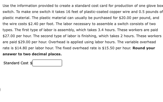 Use The Information Provided To Create A Standard Cost Card For Production Of One Glove Box Switch To Make One Switch I 1
