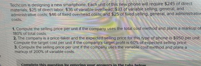 Techcom Is Designing A New Smartphone Each Unit Of This New Phone Will Require 245 Of Direct Materials 25 Of Direct 1