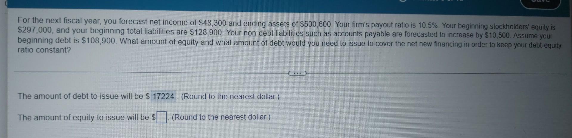 For The Next Fiscal Year You Forecast Net Income Of 48 300 And Ending Assets Of 500 600 Your Firm S Payout Ratio Is 1