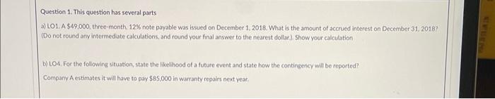 Question 1 This Question Has Several Parts A Lo1 A 49 000 Three Month 12 Note Payable Was Issued On December 1 2 1