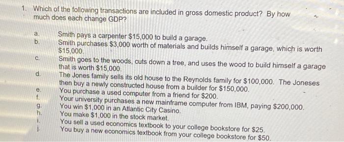 1 Which Of The Following Transactions Are Included In Gross Domestic Product By How Much Does Each Change Gdp A B C 1