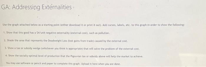 Ga Addressing Externalities Use The Graph Attached Below As A Starting Point Either Download It Or Print It Out Add 1