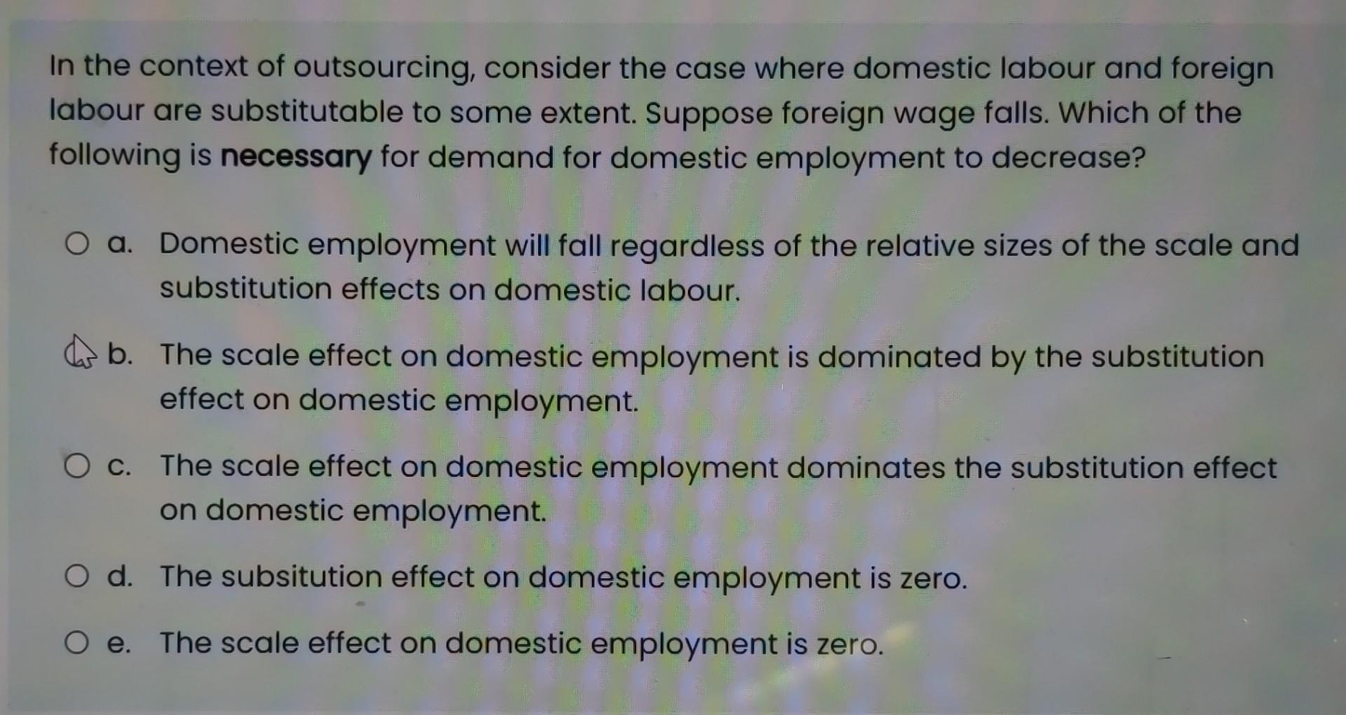 In The Context Of Outsourcing Consider The Case Where Domestic Labour And Foreign Labour Are Substitutable To Some Exte 1