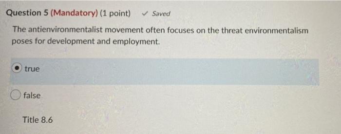 Question 5 Mandatory 1 Point Saved The Antienvironmentalist Movement Often Focuses On The Threat Environmentalism 1