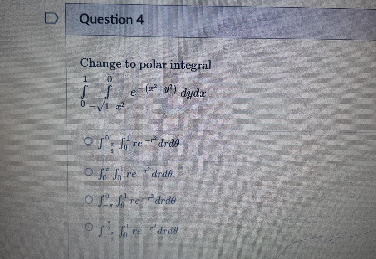 Question 4 Change To Polar Integral 1 0 E Z Y Dyda 71 22 Os So Re Drde O S So Redrde Oso So Re Drdo So Re Dr 1