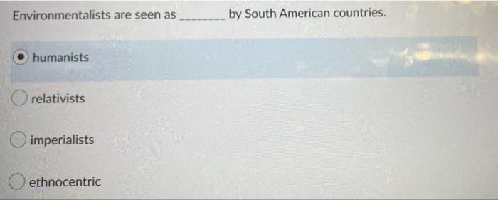 Environmentalists Are Seen As Humanists Relativists Imperialists Ethnocentric By South American Countries 1