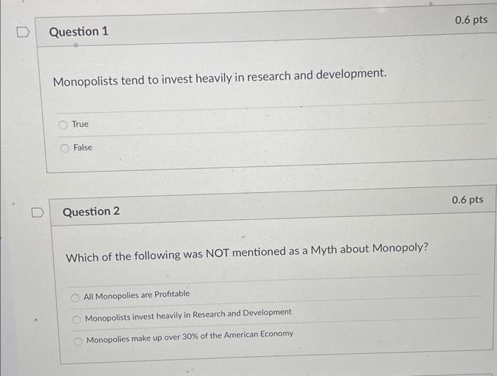 0 Question 1 Monopolists Tend To Invest Heavily In Research And Development True False Question 2 Which Of The Followin 1
