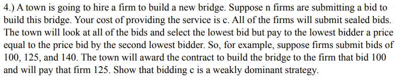 4 A Town Is Going To Hire A Firm To Build A New Bridge Suppose N Firms Are Submitting A Bid To Build This Bridge You 1