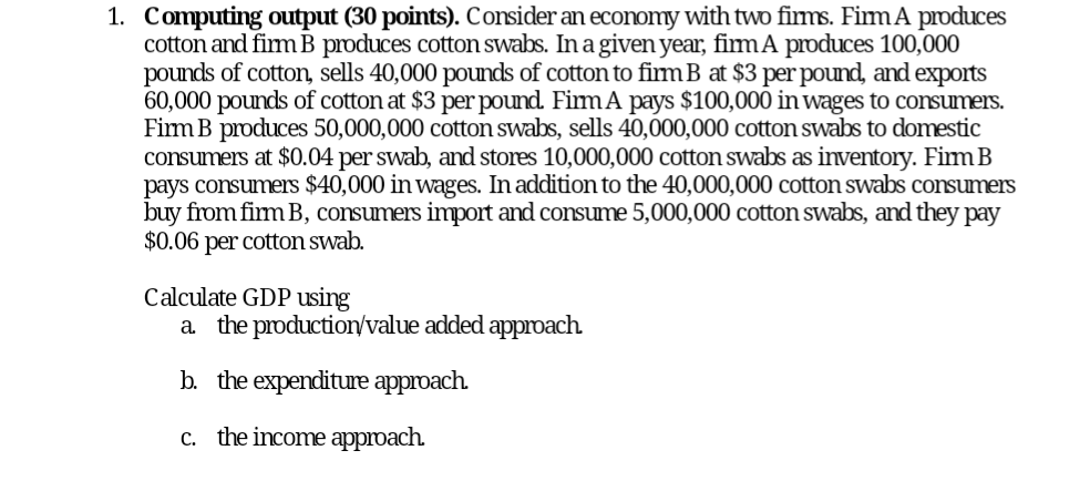 1 Computing Output 30 Points Consider An Economy With Two Firms Firm A Produces Cotton And Firm B Produces Cotton S 1