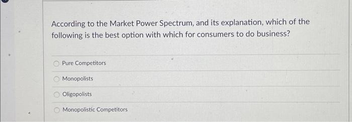 According To The Market Power Spectrum And Its Explanation Which Of The Following Is The Best Option With Which For Co 1