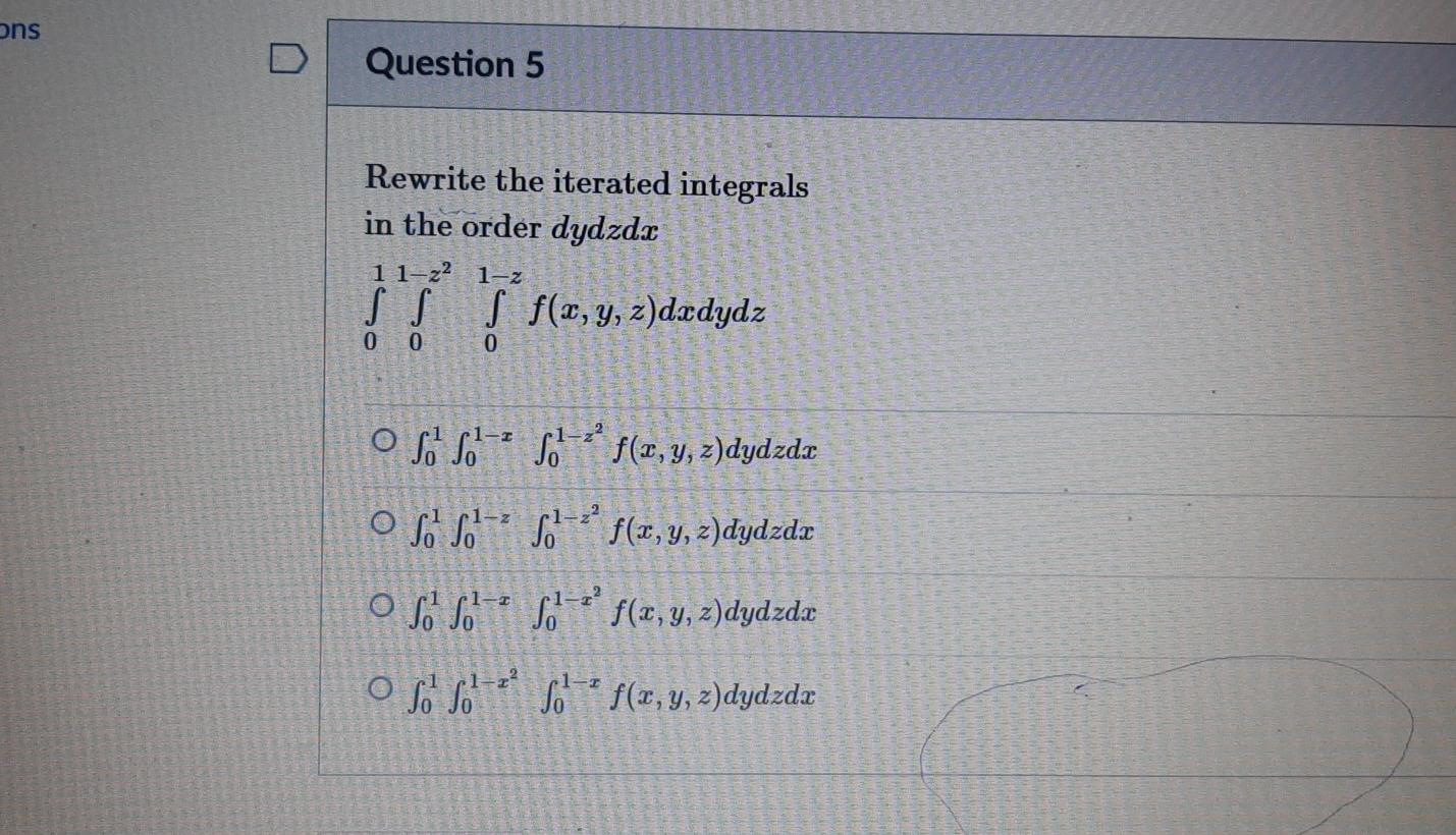 Ons D Question 5 Rewrite The Iterated Integrals In The Order Dydzda 11 22 1 2 S S S F X Y Z Dxdydz 0 0 0 Oss St F 1