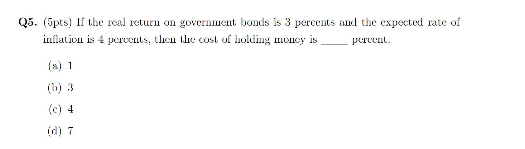 Q5 5pts If The Real Return On Government Bonds Is 3 Percents And The Expected Rate Of Inflation Is 4 Percents Then T 1