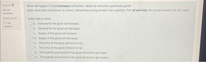 Question 5 Not Yet Answered Points Out Of 1 Rag Question What Will Happen If A Fad Increases Consumers Desire To Consum 1