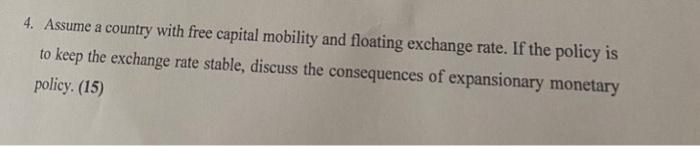 4 Assume A Country With Free Capital Mobility And Floating Exchange Rate If The Policy Is To Keep The Exchange Rate St 1