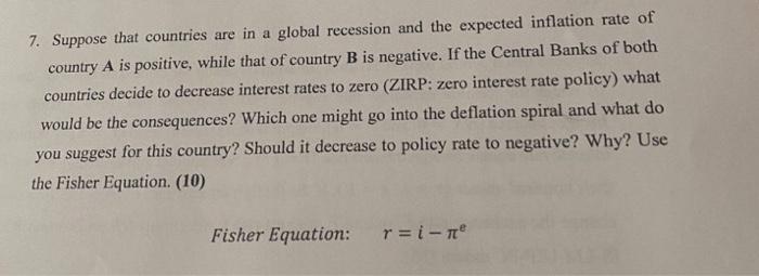 7 Suppose That Countries Are In A Global Recession And The Expected Inflation Rate Of Country A Is Positive While That 1