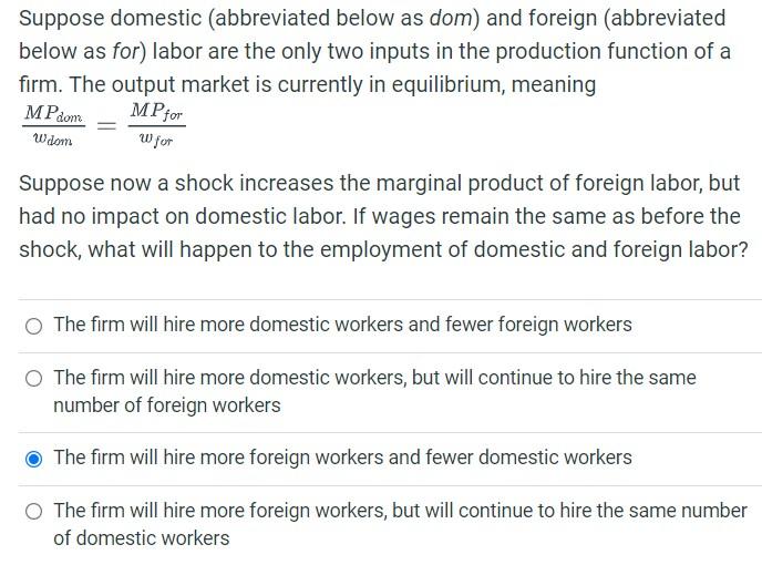 Suppose Domestic Abbreviated Below As Dom And Foreign Abbreviated Below As For Labor Are The Only Two Inputs In The 1