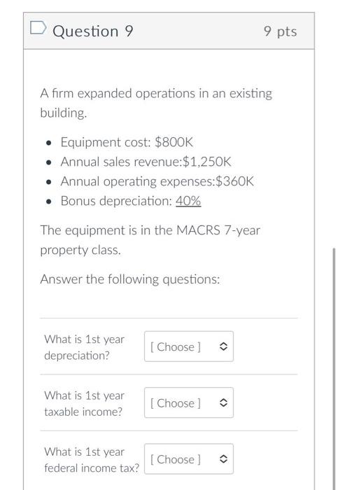 Question 9 A Firm Expanded Operations In An Existing Building Equipment Cost 800k Annual Sales Revenue 1 250k 1