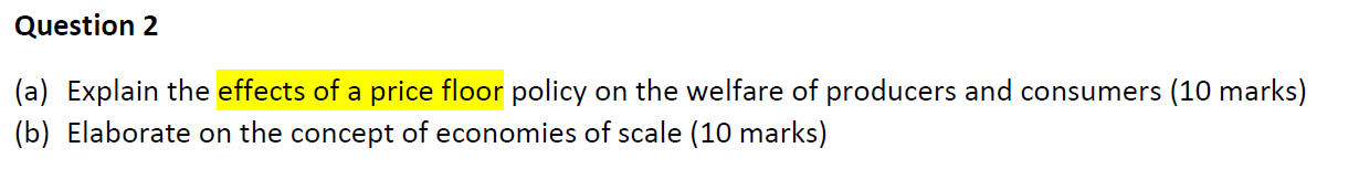 Question 2 A Explain The Effects Of A Price Floor Policy On The Welfare Of Producers And Consumers 10 Marks B Elab 1