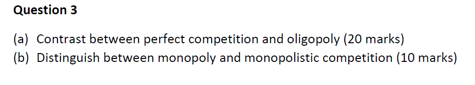 Question 3 A Contrast Between Perfect Competition And Oligopoly 20 Marks B Distinguish Between Monopoly And Monopo 1